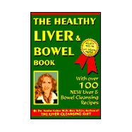 Healthy Liver and Bowel Book : With over 100 New Liver and Bowel Cleansing Recipes