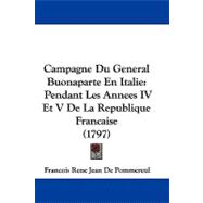 Campagne du General Buonaparte en Italie : Pendant les Annees IV et V de la Republique Francaise (1797)