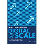 Digital @ Scale The Playbook You Need to Transform Your Company