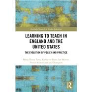 Learning to Teach in England and the United States: The Evolution of Policy and Practice