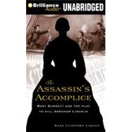 The Assassin's Accomplice: Mary Surratt and the Plot to Kill Abraham Lincoln