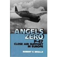 Angels Zero P-47 Close Air Support in Europe