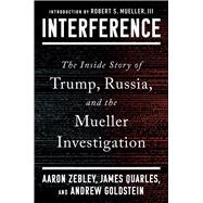 Interference The Inside Story of Trump, Russia, and the Mueller Investigation
