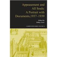 Appeasement and All Souls: A Portrait with Documents, 1937â€“1939