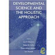 Developmental Science and the Holistic Approach