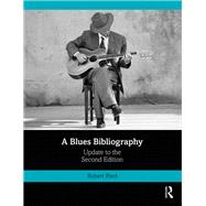 A Blues Bibliography: The International Literature of an African-American Music Genre, Supplement to the Second Edition