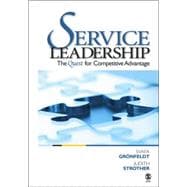 Service Leadership : The Quest for Competitive Advantage