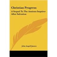 Christian Progress : A Sequel to the Anxious Inquirer after Salvation