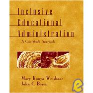 Inclusive Educational Administration : A Case Study Approach