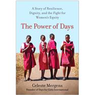 The Power of Days A Story of Resilience, Dignity, and the Fight for Women's Equity