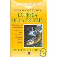 Tecnicas y Equipos Para La Pesca de La Trucha