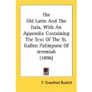 The Old Latin And The Itala: With an Appendix Containing the Text of the St. Gallen Palimpsest of Jeremiah