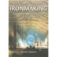 Ironmaking A History and Archaeology of the Iron Industry