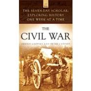 The Seven-Day Scholar: The Civil War Exploring History One Week at a Time