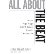 All about the Beat Why Hip-Hop Can't Save Black America