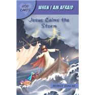 When I am afraid Jesus Calms the Storm