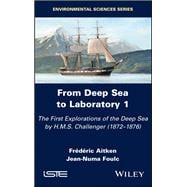 From Deep Sea to Laboratory 1 The First Explorations of the Deep Sea by H.M.S. Challenger (1872-1876)