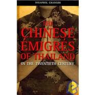 The Chinese Emigres of Thailand in the Twentieth Century