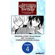 Reincarnation of the Unrivalled Time Mage: The Underachiever at the Magic Academy Turns Out to Be the Strongest Mage Who Controls Time! #004