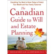 The Canadian Guide to Will and Estate Planning: Everything You Need to Know Today to Protect Your Wealth and Your Family Tomorrow 3E