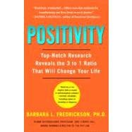 Positivity Top-Notch Research Reveals the 3-to-1 Ratio That Will Change Your Life