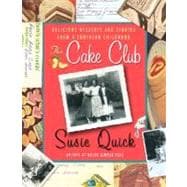The Cake Club Delicious Desserts and Stories from a Southern Childhood