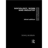 Sociology, Work and Industry: Fifth edition,9780415133746