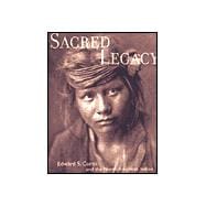 Sacred Legacy : Edward S. Curtis and the North American Indian