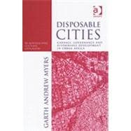 Disposable Cities: Garbage, Governance and Sustainable Development in Urban Africa