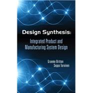 Design Synthesis: Integrated Product and Manufacturing System Design