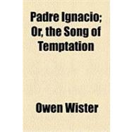 Padre Ignacio: Or, the Song of Temptation
