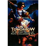 Until Tomorrow : A Mystery Novel of Faith Challenging Evil