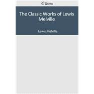 The Classic Works of Lewis Melville