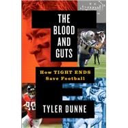 The Blood and Guts How Tight Ends Save Football,9781538723746