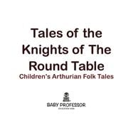 Tales of the Knights of The Round Table | Children's Arthurian Folk Tales