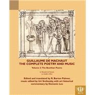 Guillaume De Machaut, the Complete Poetry & Music
