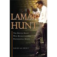 Lamar Hunt The Gentle Giant Who Revolutionized Professional Sports
