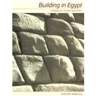 Building in Egypt Pharaonic Stone Masonry