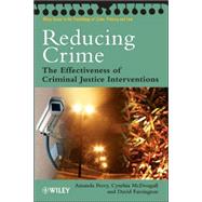 Reducing Crime The Effectiveness of Criminal Justice Interventions