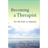 Becoming a Therapist : On the Path to Mastery