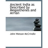 Ancient India As Described by Megasthenaos and Arrian