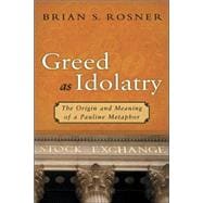 Greed As Idolatry