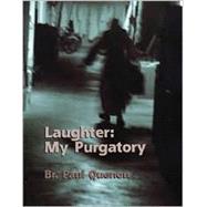 Laughter : My Purgatory