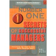 The Number One Secrets of Successful Managers: Everything You Need to Know About Managing Others