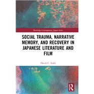 Social Trauma, Narrative Memory, and Recovery in Japanese Literature and Film