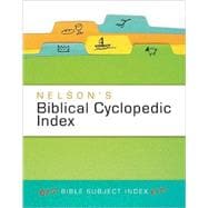 Nelson's Biblical Cyclopedic Index : The Best Bible Subject Index Ever