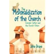 The McDonaldization of the Church: Consumer Culture and the Church's Future