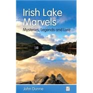 Irish Lake Marvels: Mysteries, Legends and Lore