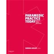 Paramedic Practice Today: Above and Beyond Volume 1