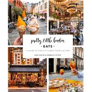Pretty Little London: Eats A Guide to the City's Best Food Culture